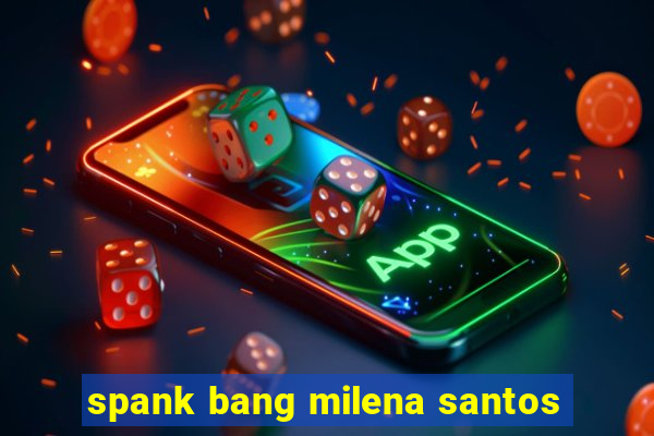 spank bang milena santos